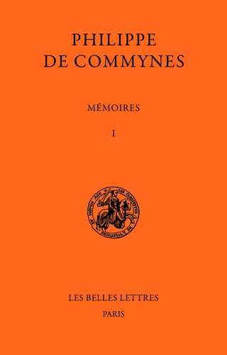 Philippe de Commynes - Mémoires - Tome I, 1464-1474.