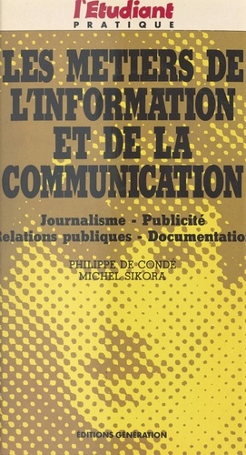 Les métiers de l'information et de la communication : journalisme, publicité, relations publiques, documentation