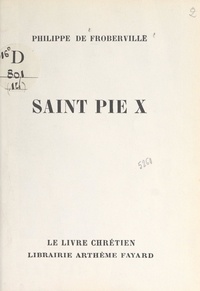 Philippe de Froberville - Saint Pie X.