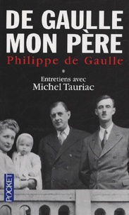 Philippe de Gaulle et Michel Tauriac - De Gaulle mon père - Tome 1.