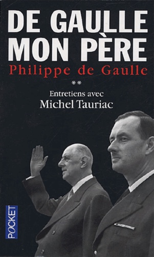 Philippe de Gaulle et Michel Tauriac - De Gaulle mon père - Tome 2.