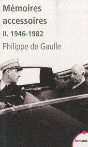 Philippe de Gaulle - Mémoires accessoires - Tome 2 : 1946-1982.