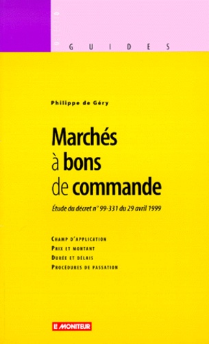 Philippe de Géry - Marches A Bons De Commande. Etude Du Decret N° 99-331 Du 29 Avril 1999.