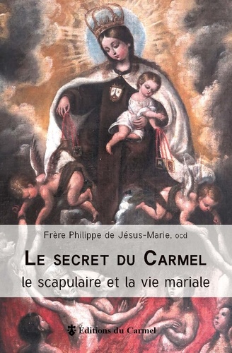  Philippe de Jésus-Marie - Le secret du Carmel - Le scapulaire et la vie mariale.