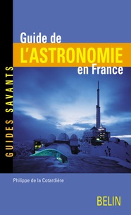 Philippe de La Cotardière - Guide de l'astronomie en France.