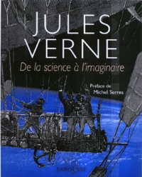 Philippe de La Cotardière et  Collectif - Jules Verne - De la science à l'imaginaire.