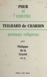 Philippe de La Trinité - Pour et contre Teilhard de Chardin, penseur religieux.