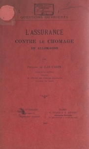 Philippe de Las Cases - L'assurance contre le chômage en Allemagne : questions ouvrières.