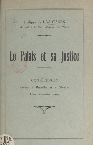 Le palais et sa justice. Conférences données à Bruxelles et à Nivelles, février-novembre 1929