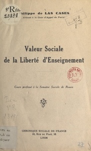 Philippe de Las Cases - Valeur sociale de la liberté d'enseignement - Cours professé à la Semaine sociale de Rouen.