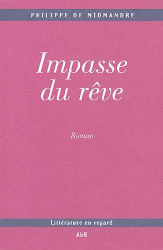 Philippe de Miomandre - Impasse du rêve.