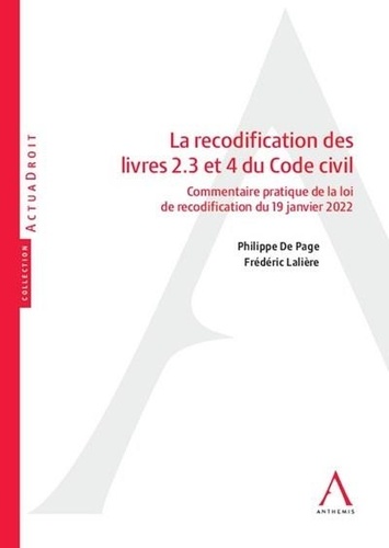 Philippe De Page et Frédéric Lalière - La recodification des livres 2, 3 et 4 du Code civil - Commentaire pratique de la loi de recodification du 19 janvier 2022.