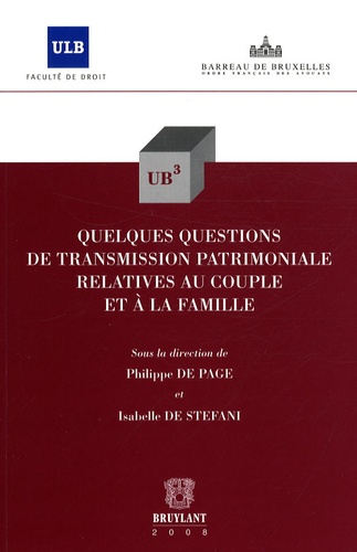Philippe De Page et Isabelle De Stefani - Quelques questions de transmission patrimoniale relatives au couple et à la famille.