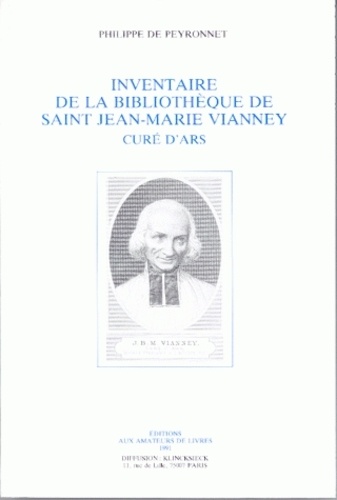 Philippe de Peyronnet - Inventaire de la bibliothèque de saint Jean-Marie Vianney, curé d'Ars.