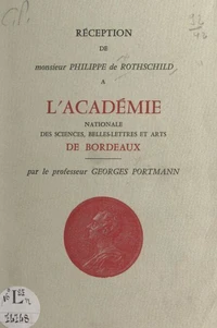 Réception de Monsieur Philippe de Rothschild à l'Académie nationale des sciences, belles-lettres et arts de Bordeaux