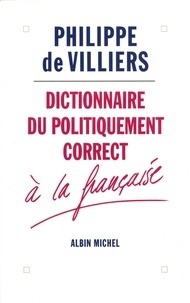 Philippe de Villiers - Dictionnaire du politiquement correct à la française.