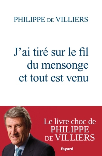 J'ai tiré sur le fil du mensonge et tout est venu