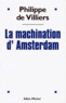 Philippe de Villiers - La machination d'Amsterdam.
