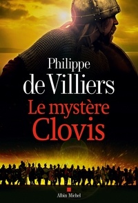 Télécharger ebook gratuit pour mp3 Le Mystère Clovis PDF RTF (Litterature Francaise) par Philippe de Villiers 9782226431400