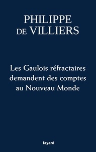 Philippe de Villiers - Les Gaulois réfractaires demandent des comptes au Nouveau Monde.
