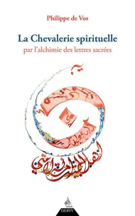 La Chevalerie spirituelle par l'alchimie des lettres sacrées