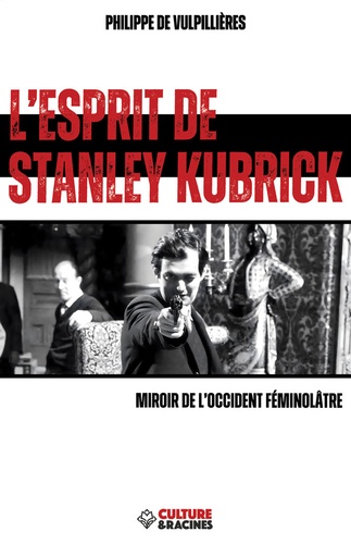 L'esprit de Stanley Kubrick. Miroir de l'occident féminôlatre