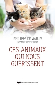 Philippe de Wailly et Philippe de Wailly - Ces animaux qui nous guérissent.