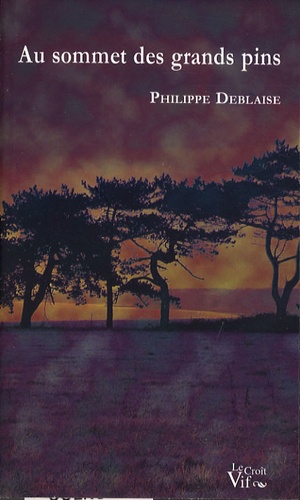 Philippe Deblaise - Au sommet des grands pins.