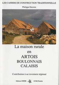 Philippe Decroix - La maison rurale en Artois, Boulonnais, Calaisis.