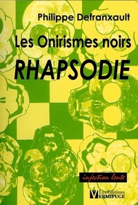 Philippe Defranxault - Rhapsodie - Les Onirismes noirs.
