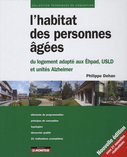 Philippe Dehan - L'habitat des personnes âgées - Du logement adapté aux Ehpad, USLD et unités Alzheimer.