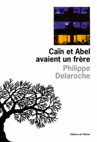 Philippe Delaroche - Cain Et Abel Avaient Un Frere.
