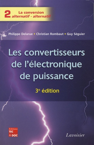 Philippe Delarue et Christian Rombaut - Les convertisseurs de l'électronique de puissance - Volume 2, La conversion alternatif-alternatif.