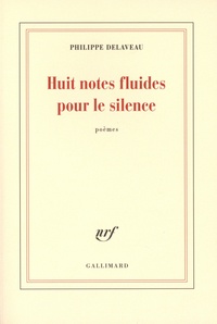 Philippe Delaveau - Huit notes fluides pour le silence.