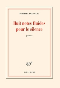 Philippe Delaveau - Huit notes fluides pour le silence.