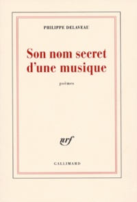 Philippe Delaveau - Son nom secret d'une musique.