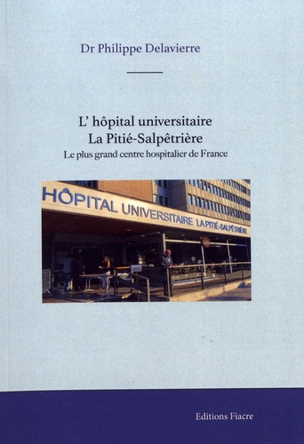 L'hôpital universitaire La Pitié-Salpêtrière. Le plus grand centre hospitalier de France