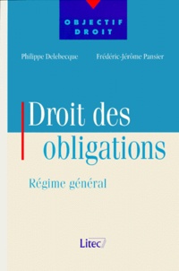 Philippe Delebecque et Frédéric-Jérôme Pansier - Droit Des Obligations. Regime General.