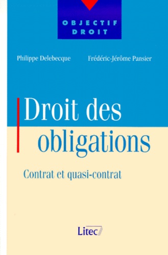 Philippe Delebecque et Frédéric-Jérôme Pansier - Droit Des Obligations. Contrat Et Quasi-Contrat.