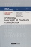 Philippe Delebecque et Nicolas Binctin - Traité de droit des affaires - Tome 3, Opérations bancaires et contrats commerciaux.