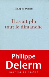 Philippe Delerm - Il avait plu tout le dimanche.