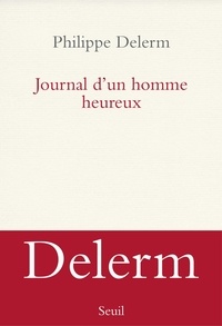 Philippe Delerm - Journal d'un homme heureux.