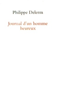 Philippe Delerm - Journal d'un homme heureux - Tirage numéroté.