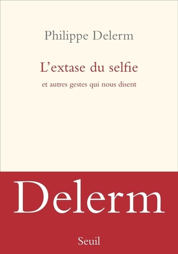 L'extase du selfie et autres gestes qui nous disent