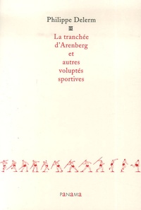 Philippe Delerm - La tranchée d'Arenberg et autres voluptés sportives.