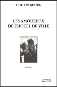 Philippe Delerm - Les Amoureux De L'Hotel De Ville.