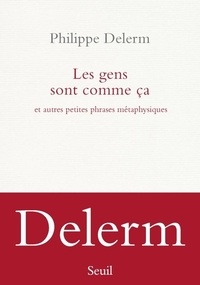 Livre électronique téléchargements gratuits Les gens sont comme ça - Et autres petites phrases métaphysiques par Philippe Delerm 