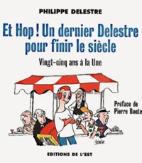 Philippe Delestre - Et Hop ! Un Dernier Delestre Pour Finir Le Siecle. Vingt-Cinq Ans A La Une.