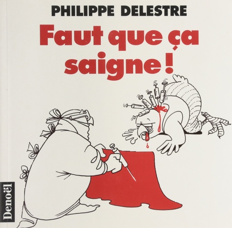 Philippe Delestre - Faut que ça saigne !.