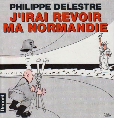 Philippe Delestre - J'irai revoir ma Normandie.